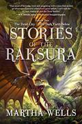 Read Stories of the Raksura: The Dead City & The Dark Earth Below: Volume Two: The Dead City & The Dark Earth Below, written by Martha Wells