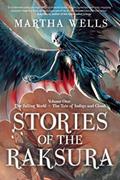 Read [Stories of the Raksura: Volume One: The Falling World & The Tale of Indigo and Cloud (Books of the Raksura)] [By: Wells, Martha] [October, 2014], written by Martha Wells