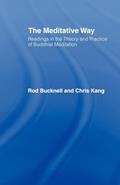 Read The Meditative Way: Readings in the Theory and Practice of Buddhist Meditation, written by Roderick Bucknell; Chris Kang