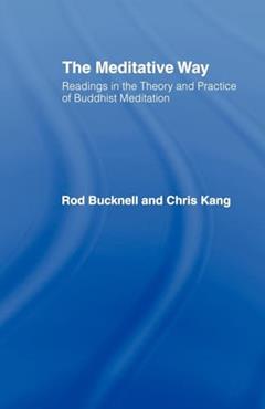 The Meditative Way: Readings in the Theory and Practice of Buddhist Meditation, written by Roderick Bucknell; Chris Kang