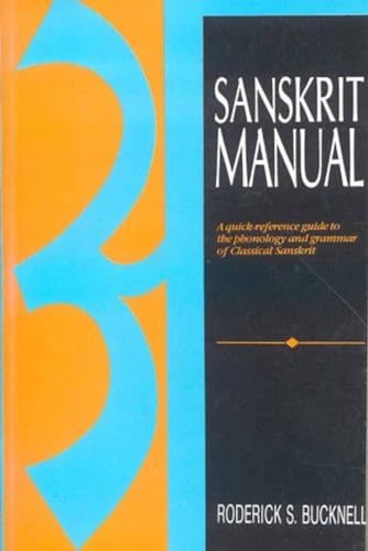 Read Sanskrit Manual: A Quick Reference Guide to Phonology and Grammar of Classical Sanskrit, written by Roderick S. Bucknell