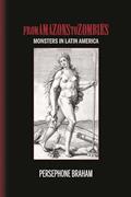 Read From Amazons to Zombies: Monsters in Latin America (Bucknell Studies in Latin American Literature and Theory), written by Persephone Braham
