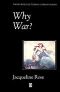 Read Why War?: Psychoanalysis, Politics and the Return to Melanie Klein, written by Jacqueline Rose