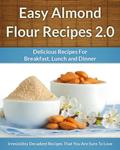 Read Easy Almond Flour Recipes 2.0 - A Decadent Gluten-Free, Low-Carb Alternative To Wheat (The Easy Recipe Book 31), written by Scarlett Aphra Read Easy Almond Flour Recipes 2.0 - A Decadent Gluten-Free, Low-Carb Alternative To Wheat (The Easy Recipe Book 31), written by Scarlett Aphra