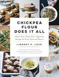 Read Chickpea Flour Does It All: Gluten-Free, Dairy-Free, Vegetarian Recipes for Every Taste and Season, written by Lindsey S. Love
