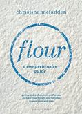 Read Flour: a comprehensive guide, written by Christine McFadden