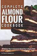 Read Complete Almond Flour Cookbook: 30 Delicious Ways to Incorporate Almond Flour in Regular Meals, written by Daniel Humphreys