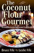 Read The Coconut Flour Gourmet: 150 Delicious Gluten-Free Coconut Flour Recipes, written by Bruce Fife; Leslie Fife