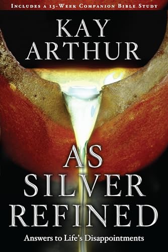 Read As Silver Refined: Answers to Life's Disappointments, written by Kay Arthur
