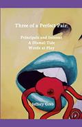 Read Three of a Perfect Pair: Principals and Interest, A Dismal Tide, Words at Play, written by Jeffery Greb