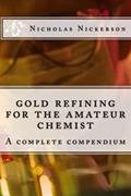 Read gold refining for the amateur chemist, written by Rev Nicholas W Nickerson