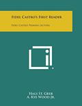 Read Fidel Castro's First Reader: Fidel Castro Primera Lectura, written by Hals St Greb