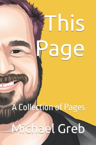 Read This Page: A Collection of Pages, written by Michael Greb