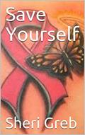 Read Save Yourself, written by Sheri Greb