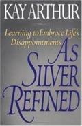 Read As Silver Refined Publisher: WaterBrook Press, written by Kay Arthur