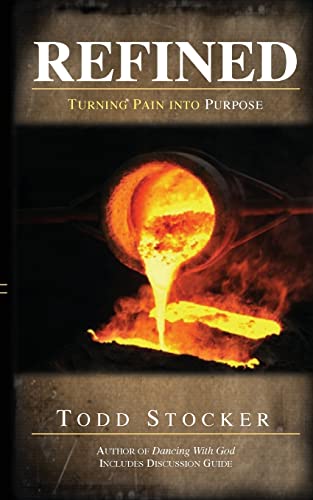 Read Refined: Turning Pain into Purpose, written by Todd Stocker
