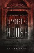 Read The Haunting Of Clandestine House, written by Celina Myers