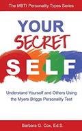 Read Your Secret Self: Understand Yourself and Others Using the Myers-Briggs Personality Test, written by Barbara G Cox Read Your Secret Self: Understand Yourself and Others Using the Myers-Briggs Personality Test, written by Barbara G Cox
