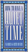 Read How to Have a Quiet Time, written by Ruth Myers; Warren Myers