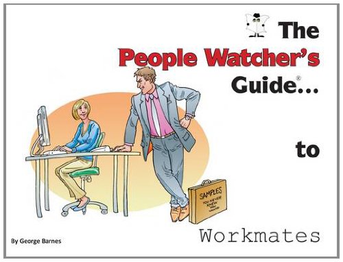 Read The People Watcher's Guide to Workmates, written by George Barnes