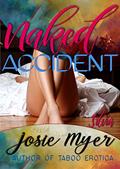 Read Naked Accident, written by Josie Myer