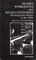 Read Tramps, Workmates and Revolutionaries: Working Class Stories of the 1920s, written by H. Gustav Klaus