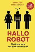 Read Hallo Robot: Meet Your New Workmate and Friend, written by Bennie Mols; Nieske Vergunst