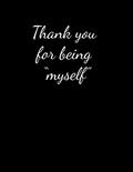Read Thank you for being "myself": Lined Paper Notebook for Journal, Drawing or Doodling | 120 Lined Pages | Large Size 8.5"X11", written by Workmate Publisher