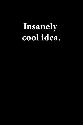 Read Insanely cool idea.: Lined Paper Notebook for Journal, Drawing or Doodling | 110 Lined Pages | Compact Size 6"X9", written by Workmate Publisher