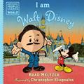 Read I am Walt Disney (Ordinary People Change the World), written by Brad Meltzer