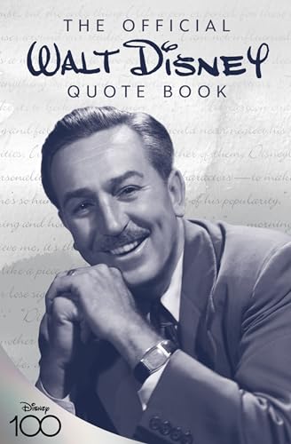 Read The Official Walt Disney Quote Book (Disney Editions Deluxe), written by Walter E. Disney; Staff of the Walt Disney Archives