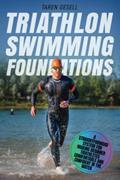 Read Triathlon Swimming Foundations: A Straightforward System for Making Beginner Triathletes Comfortable and Confident in the Water (Triathlon Foundations Series), written by "Triathlon" Taren Gesell