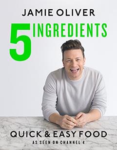 5 Ingredients - Quick & Easy Food: Jamie's most straightforward book, written by Jamie Oliver