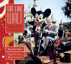 Eat Like Walt: The Wonderful World of Disney Food, written by Marcy Carriker Smothers