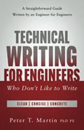 Read Technical Writing for Engineers Who Don't Like to Write: A Straightforward Guide Written by an Engineer for Engineers, written by Peter T. Martin PhD PE
