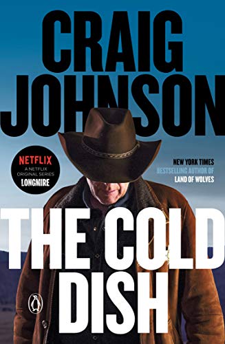 Read The Cold Dish: A Longmire Mystery (Walt Longmire Mysteries Book 1), written by Craig Johnson