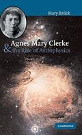 Read Agnes Mary Clerke and the Rise of Astrophysics, written by M. T. Brück