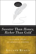 Read Sweeter Than Honey, Richer Than Gold: A Guided Study of Biblical Poetry (Reading the Bible as Literature), written by Leland Dr. Ryken