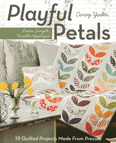 Read C&T Publishing Playful Petals: Learn Simple, Fusible Appliqué 18 Quilted Projects Made From Precuts, written by Corey Yoder Read C&T Publishing Playful Petals: Learn Simple, Fusible Appliqué 18 Quilted Projects Made From Precuts, written by Corey Yoder