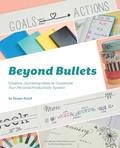 Read Beyond Bullets: Creative Journaling Ideas to Customize Your Personal Productivity System, written by Megan Rutell