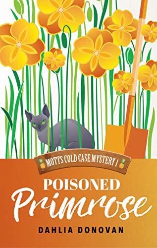 Read Poisoned Primrose (Motts Cold Case Mystery Book 1), written by Dahlia Donovan