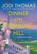 Read Dinner on Primrose Hill: A Heartwarming Texas Love Story (A Honey Creek Novel), written by Jodi Thomas