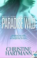 Read Paradise Wild (Wild At Heart Book 2), written by Christine W. Hartmann