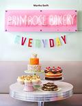 Read Primrose Bakery Everyday, written by Martha Swift