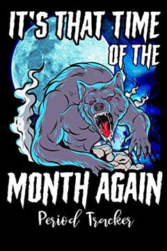 Period Tracker: Menstruation Journal - 4 Year Monthly Calendar - Monitor PMS Log Book - Menstrual Cycle Tracker For Girls & Women - Funny Time Of The Month Cover, written by Primrose Planners