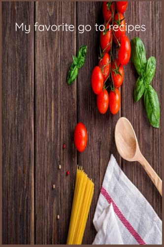 Read My favorite go to recipes: Make your own cookbook by keeping of all your best recipes in one handy place, organise and customise your 100 favorites, written by Sasszee Designs