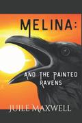 Read Melina:: And The Painted Ravens, written by Juile Maxwell