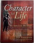 Read Character for Life: An American Heritage, Profiles of great men and women of Faith who shaped Western Civilization, written by Don Hawkinson Read Character for Life: An American Heritage, Profiles of great men and women of Faith who shaped Western Civilization, written by Don Hawkinson