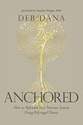Read Anchored: How to Befriend Your Nervous System Using Polyvagal Theory, written by Deb Dana LCSW