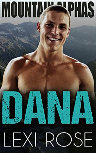 Read Dana: A Younger Woman, Older Alpha Romance (Mountain Alphas Book 9), written by Lexi Rose Read Dana: A Younger Woman, Older Alpha Romance (Mountain Alphas Book 9), written by Lexi Rose